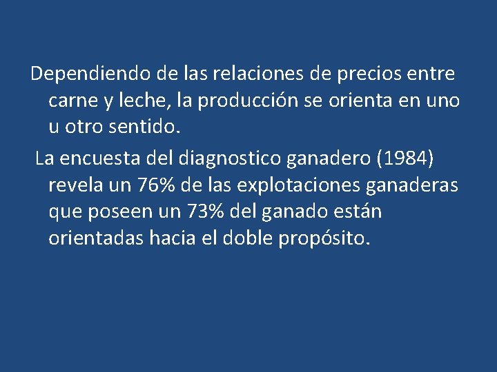 Dependiendo de las relaciones de precios entre carne y leche, la producción se orienta