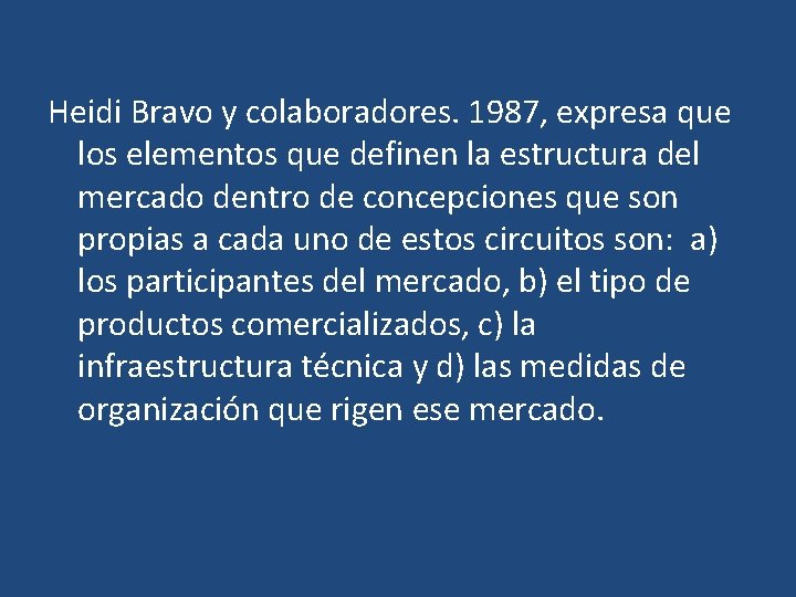 Heidi Bravo y colaboradores. 1987, expresa que los elementos que definen la estructura del