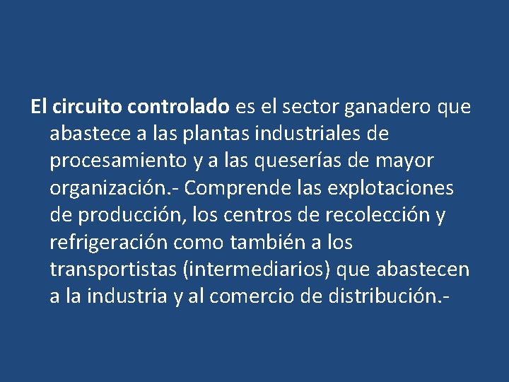 El circuito controlado es el sector ganadero que abastece a las plantas industriales de