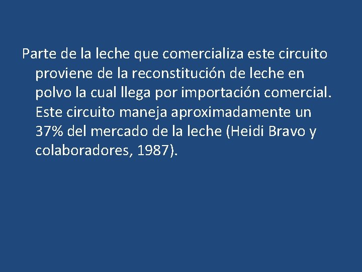 Parte de la leche que comercializa este circuito proviene de la reconstitución de leche