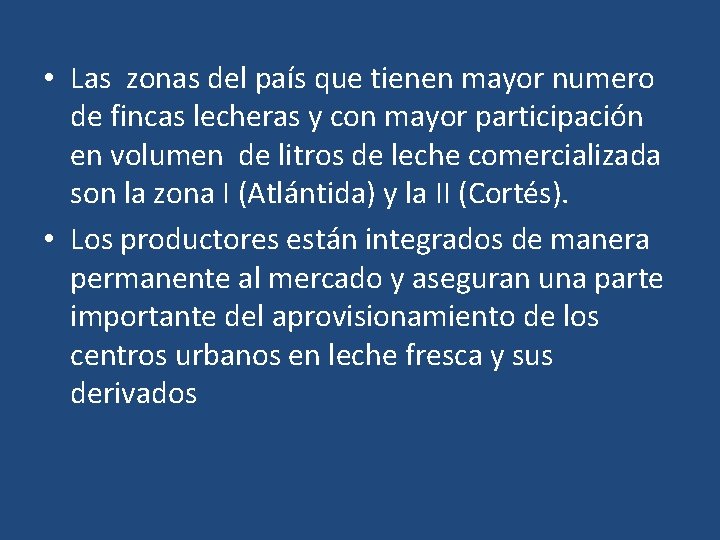  • Las zonas del país que tienen mayor numero de fincas lecheras y