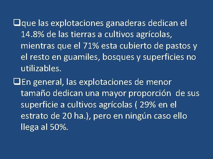 qque las explotaciones ganaderas dedican el 14. 8% de las tierras a cultivos agrícolas,