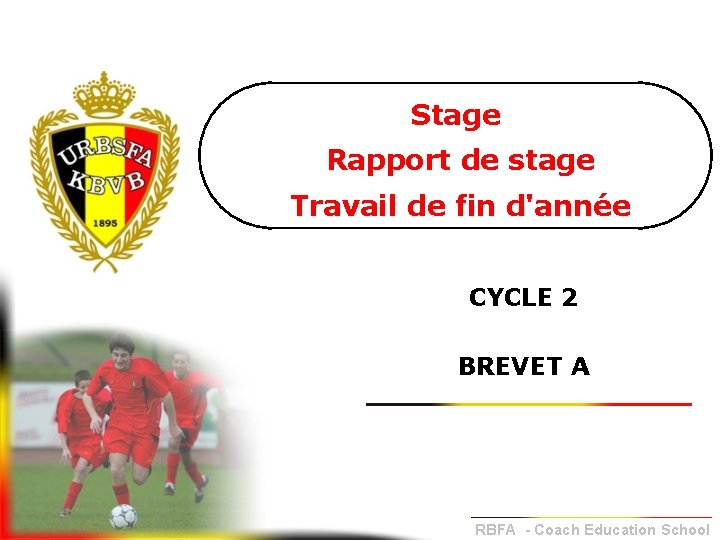 Stage Rapport de stage Travail de fin d'année CYCLE 2 BREVET A RBFA -