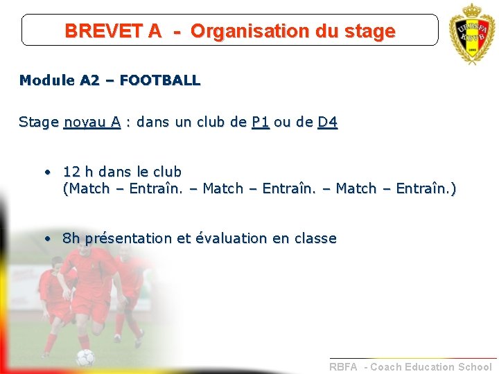 BREVET A - Organisation du stage Module A 2 – FOOTBALL Stage noyau A