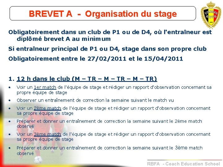 BREVET A - Organisation du stage Obligatoirement dans un club de P 1 ou