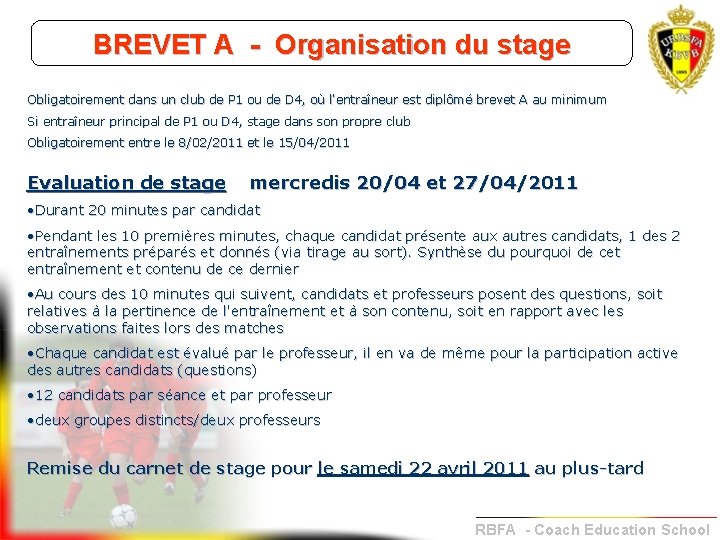 BREVET A - Organisation du stage Obligatoirement dans un club de P 1 ou