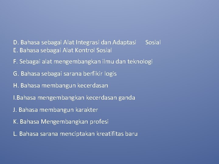 D. Bahasa sebagai Alat Integrasi dan Adaptasi E. Bahasa sebagai Alat Kontrol Sosial F.