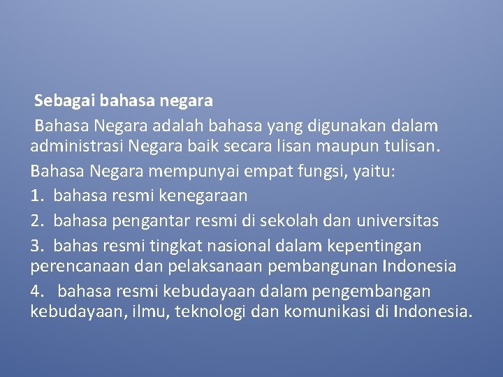 Sebagai bahasa negara Bahasa Negara adalah bahasa yang digunakan dalam administrasi Negara baik secara