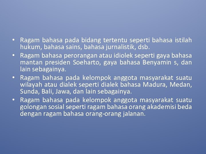  • Ragam bahasa pada bidang tertentu seperti bahasa istilah hukum, bahasa sains, bahasa