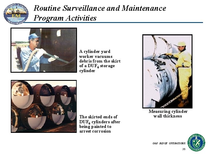 Routine Surveillance and Maintenance Program Activities A cylinder yard worker vacuums debris from the Routine Surveillance and Maintenance Program Activities A cylinder yard worker vacuums debris from the