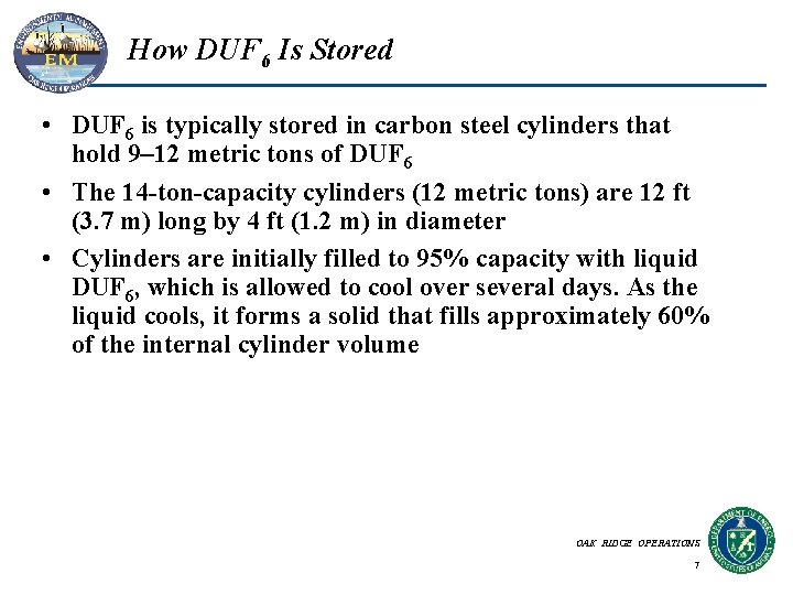How DUF 6 Is Stored • DUF 6 is typically stored in carbon steel How DUF 6 Is Stored • DUF 6 is typically stored in carbon steel