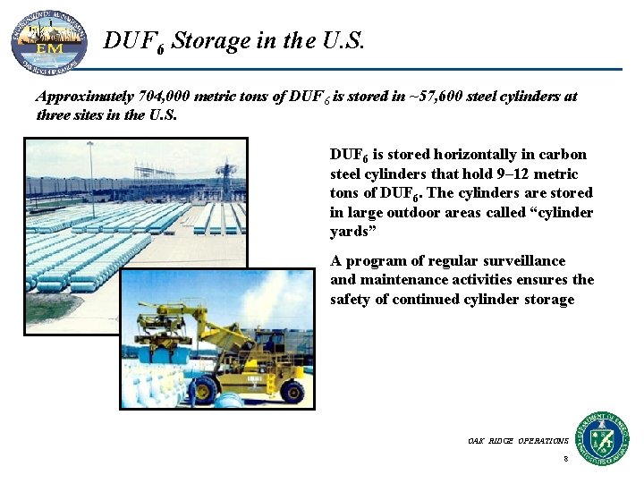 DUF 6 Storage in the U. S. Approximately 704, 000 metric tons of DUF DUF 6 Storage in the U. S. Approximately 704, 000 metric tons of DUF