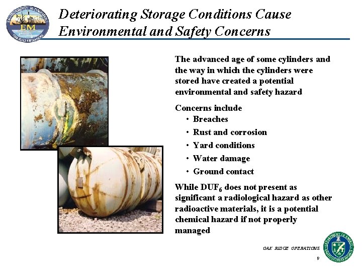 Deteriorating Storage Conditions Cause Environmental and Safety Concerns The advanced age of some cylinders Deteriorating Storage Conditions Cause Environmental and Safety Concerns The advanced age of some cylinders