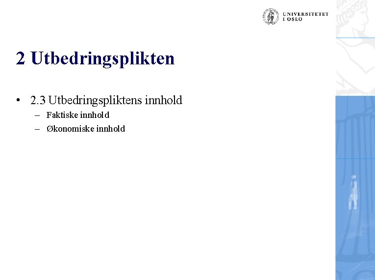 2 Utbedringsplikten • 2. 3 Utbedringspliktens innhold – Faktiske innhold – Økonomiske innhold 