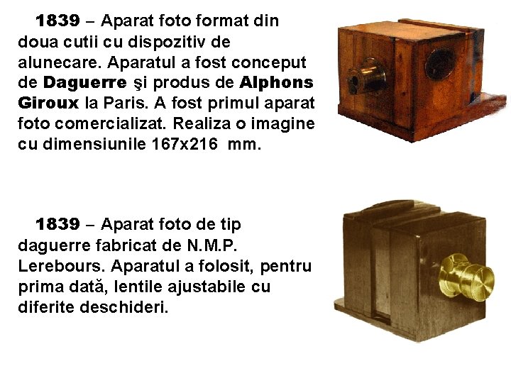 1839 – Aparat foto format din doua cutii cu dispozitiv de alunecare. Aparatul a