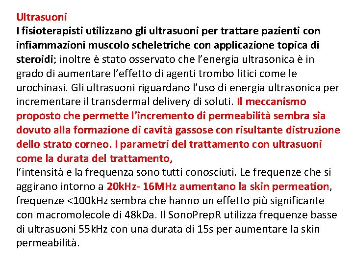 Ultrasuoni I fisioterapisti utilizzano gli ultrasuoni per trattare pazienti con infiammazioni muscolo scheletriche con