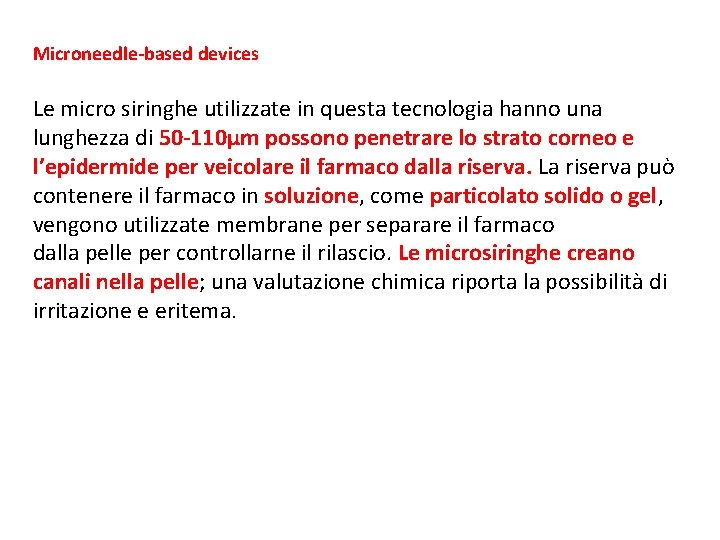 Microneedle-based devices Le micro siringhe utilizzate in questa tecnologia hanno una lunghezza di 50