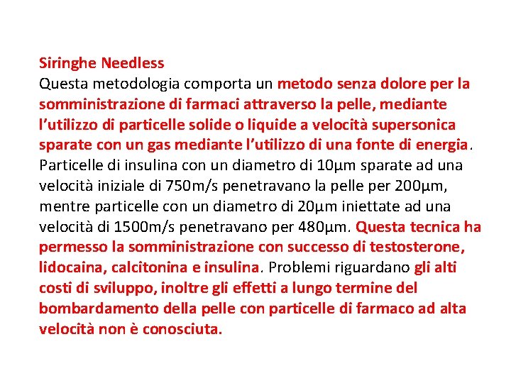 Siringhe Needless Questa metodologia comporta un metodo senza dolore per la somministrazione di farmaci