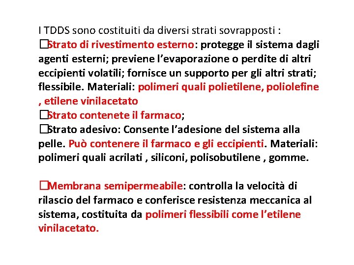 I TDDS sono costituiti da diversi strati sovrapposti : �Strato di rivestimento esterno: protegge