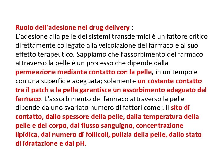 Ruolo dell’adesione nel drug delivery : L’adesione alla pelle dei sistemi transdermici è un