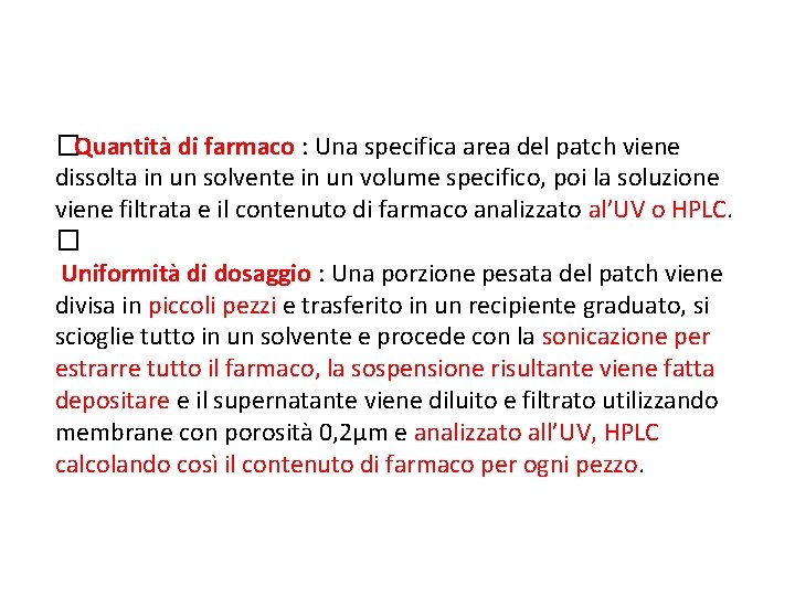 �Quantità di farmaco : Una specifica area del patch viene dissolta in un solvente