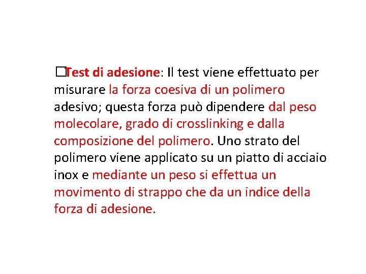 �Test di adesione: Il test viene effettuato per misurare la forza coesiva di un