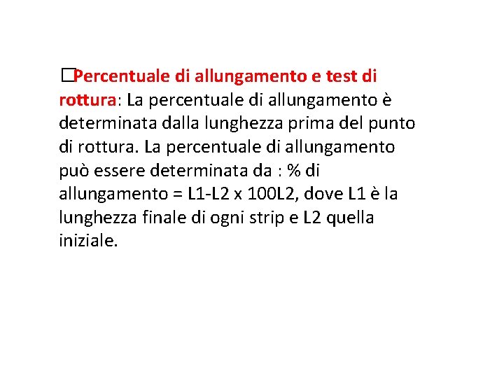 �Percentuale di allungamento e test di rottura: La percentuale di allungamento è determinata dalla