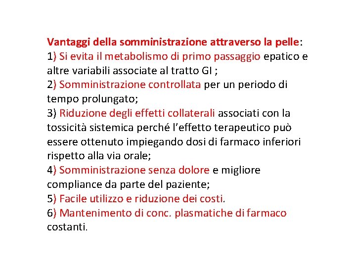 Vantaggi della somministrazione attraverso la pelle: 1) Si evita il metabolismo di primo passaggio