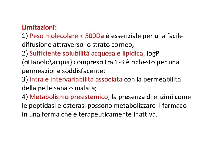 Limitazioni: 1) Peso molecolare < 500 Da è essenziale per una facile diffusione attraverso