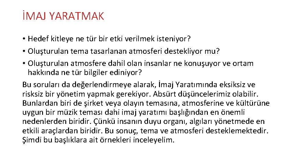 İMAJ YARATMAK • Hedef kitleye ne tür bir etki verilmek isteniyor? • Oluşturulan tema