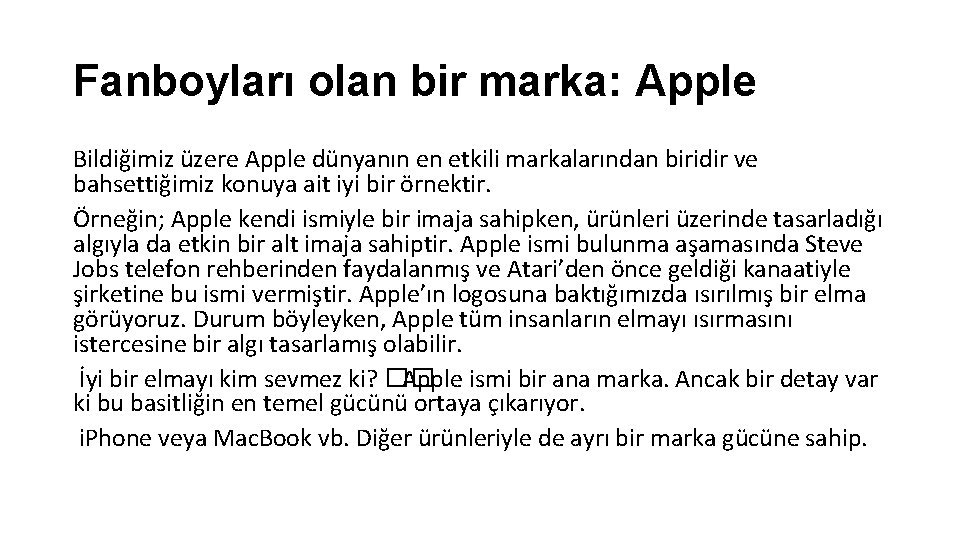 Fanboyları olan bir marka: Apple Bildiğimiz üzere Apple dünyanın en etkili markalarından biridir ve