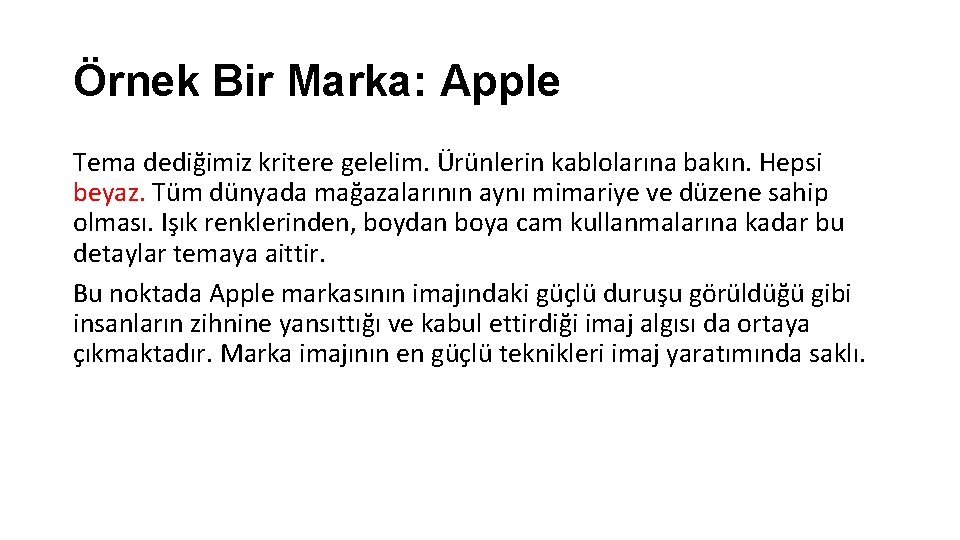 Örnek Bir Marka: Apple Tema dediğimiz kritere gelelim. Ürünlerin kablolarına bakın. Hepsi beyaz. Tüm