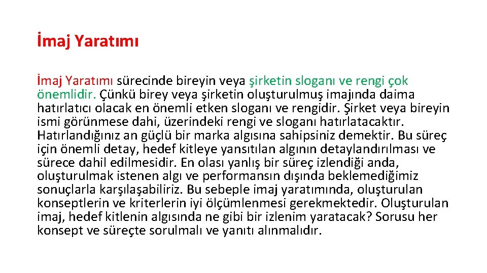 İmaj Yaratımı sürecinde bireyin veya şirketin sloganı ve rengi çok önemlidir. Çünkü birey veya