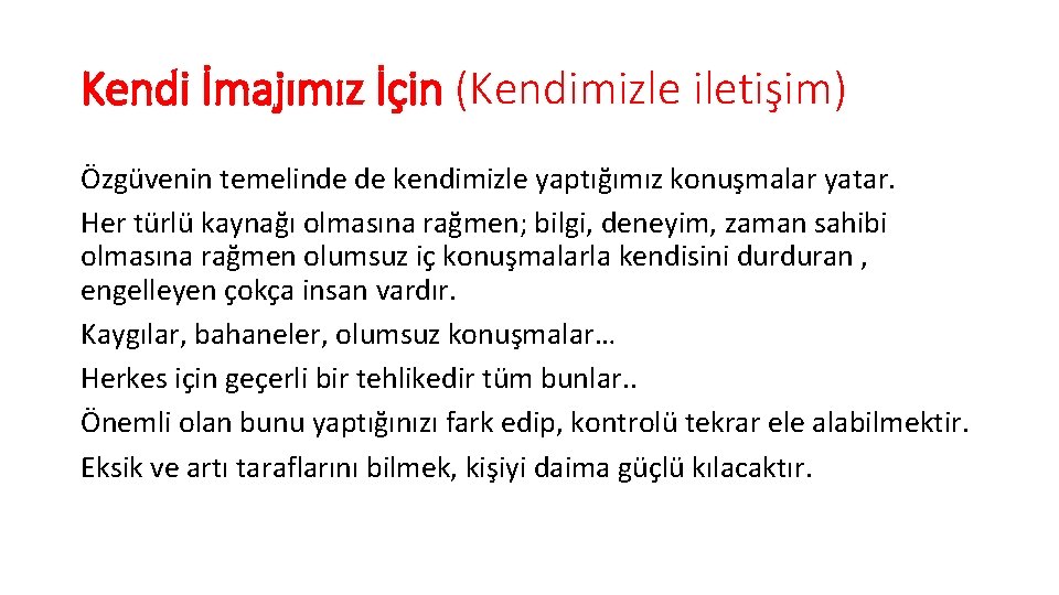 Kendi İmajımız İçin (Kendimizle iletişim) Özgüvenin temelinde de kendimizle yaptığımız konuşmalar yatar. Her türlü