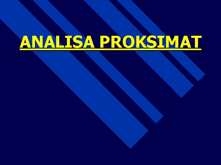 ANALISA PROKSIMAT 