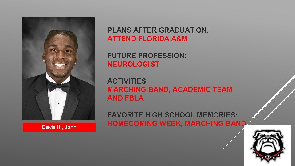 PLANS AFTER GRADUATION: ATTEND FLORIDA A&M FUTURE PROFESSION: NEUROLOGIST ACTIVITIES MARCHING BAND, ACADEMIC TEAM