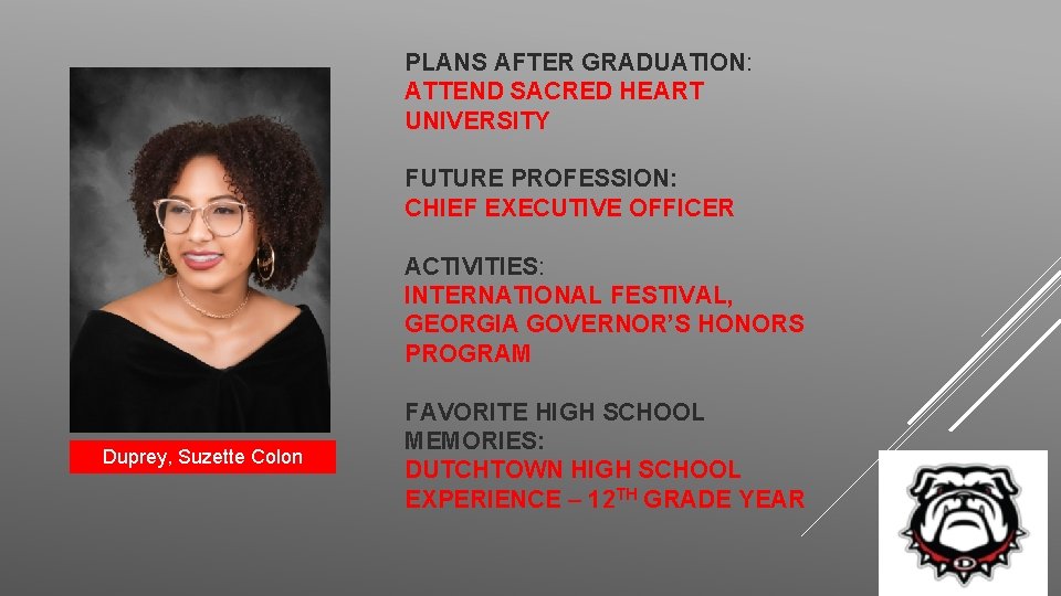 PLANS AFTER GRADUATION: ATTEND SACRED HEART UNIVERSITY FUTURE PROFESSION: CHIEF EXECUTIVE OFFICER ACTIVITIES: INTERNATIONAL