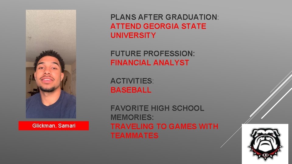 PLANS AFTER GRADUATION: ATTEND GEORGIA STATE UNIVERSITY FUTURE PROFESSION: FINANCIAL ANALYST ACTIVITIES: BASEBALL Glickman,