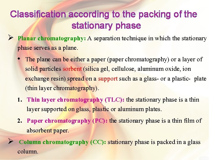 Classification according to the packing of the stationary phase Ø Planar chromatography: A separation