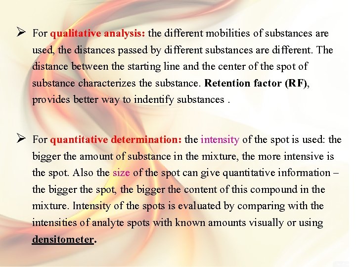 Ø For qualitative analysis: the different mobilities of substances are used, the distances passed