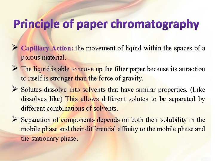 Ø Capillary Action: the movement of liquid within the spaces of a porous material.