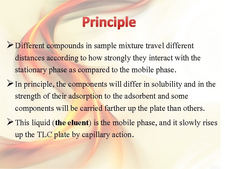 Principle Ø Different compounds in sample mixture travel different distances according to how strongly