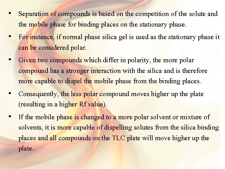  • Separation of compounds is based on the competition of the solute and