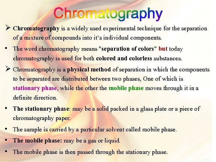 Ø Chromatography is a widely used experimental technique for the separation of a mixture