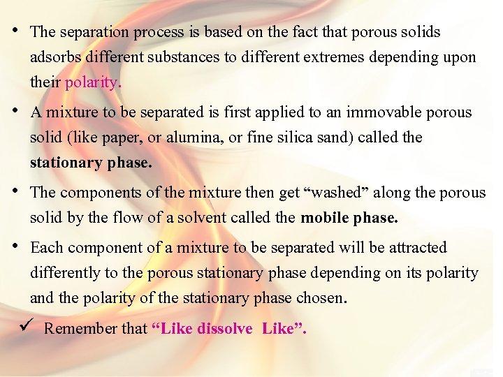  • The separation process is based on the fact that porous solids adsorbs