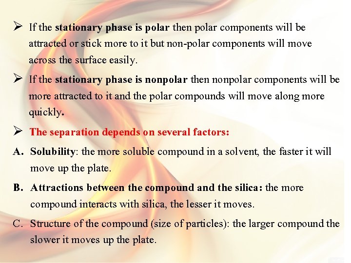 Ø If the stationary phase is polar then polar components will be attracted or