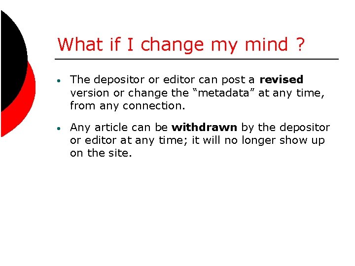 What if I change my mind ? • The depositor or editor can post