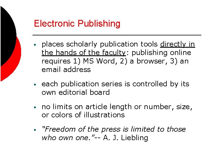 Electronic Publishing • places scholarly publication tools directly in the hands of the faculty: