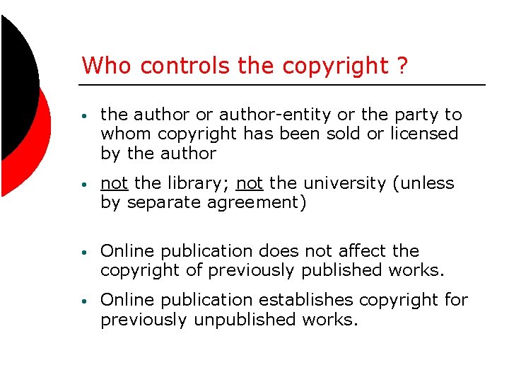 Who controls the copyright ? • the author or author-entity or the party to