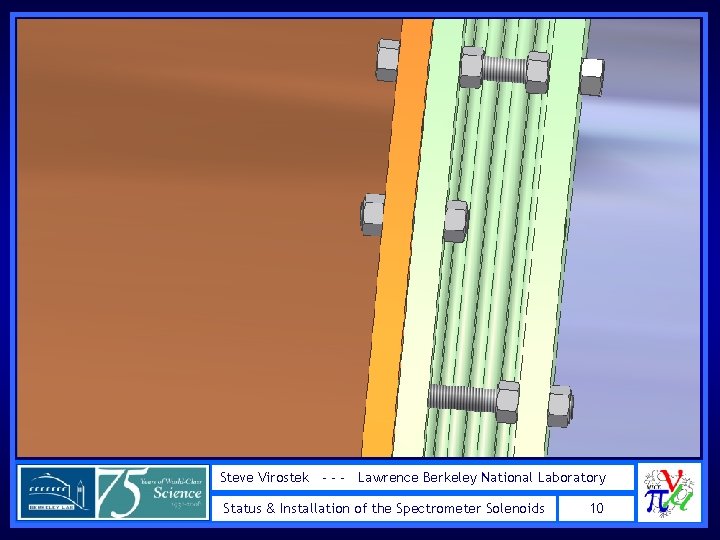 Steve Virostek - - - Lawrence Berkeley National Laboratory Status & Installation of the Steve Virostek - - - Lawrence Berkeley National Laboratory Status & Installation of the